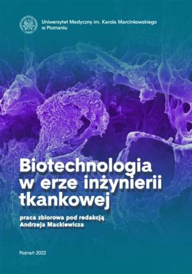 Tytan:  Biokompatybilny Mistrz w Inżynierii tkankowej!